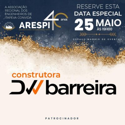 A CONSTRUTORA DW BARREIRA É PATROCINADORA DO EVENTO ARESPI 40 ANOS.
